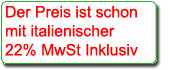 Der preis ist schon mit italienischer 21% MwSt Inklusiv